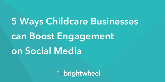5 Ways Childcare Businesses can Boost Engagement on Social Media