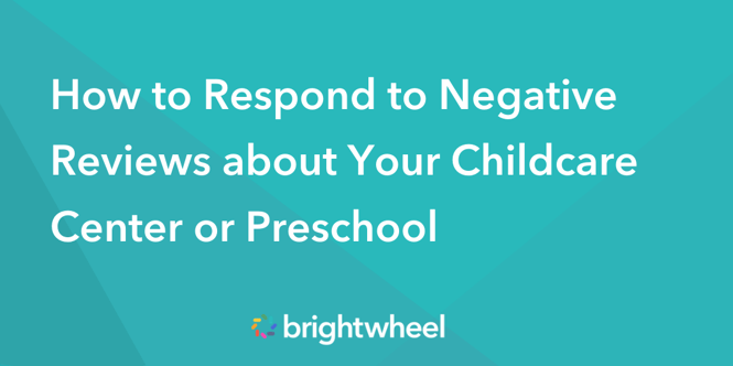 How to Respond to Negative Reviews about Your Childcare Center or Preschool 